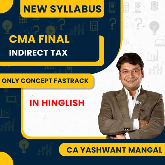 CMA Final IDT Only Concept Fastrack Batch By CA Yashwant Mangal