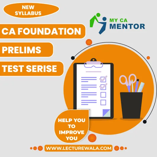 MyCA Mentor Prelims Test series For CA Foundation: Test Series MyCA Mentor Prelims Test series For CA Foundation: Test Series