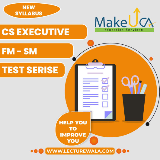 CS Executive FM-SM New Test Series By MakeUCA CS Executive FM-SM New Test Series By MakeUCA