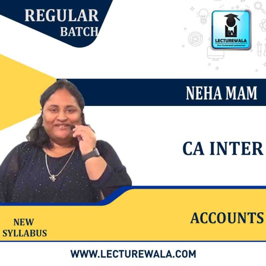 CA Inter Accounts  Regular Course : Video Lecture + Study Material By Neha MAM  (To May 2022)