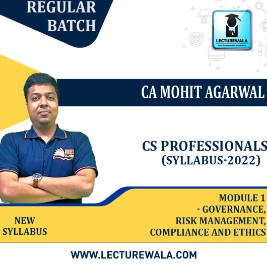 CS Professionals MODULE 1 - GOVERNANCE, RISK MANAGEMENT, COMPLIANCE AND ETHICS Regular Course : Video Lecture + Study Material By CA Mohit Agarwal (For June 2023 &Dec. 2023)