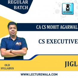CS Executive  MODULE 1 JIGL LIVE AT HOME BATCH Old Syllabus Regular Course : Video Lecture + Study Material By Mohit Agarwal (For June 2023 & Dec.2023)