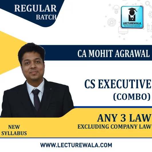 CS Executive Any 3 Law Papers (Other Then Company Law) Regular Course : Video Lecture + Study Material By Mohit Agarwal (For Dec 2021, June 2022)