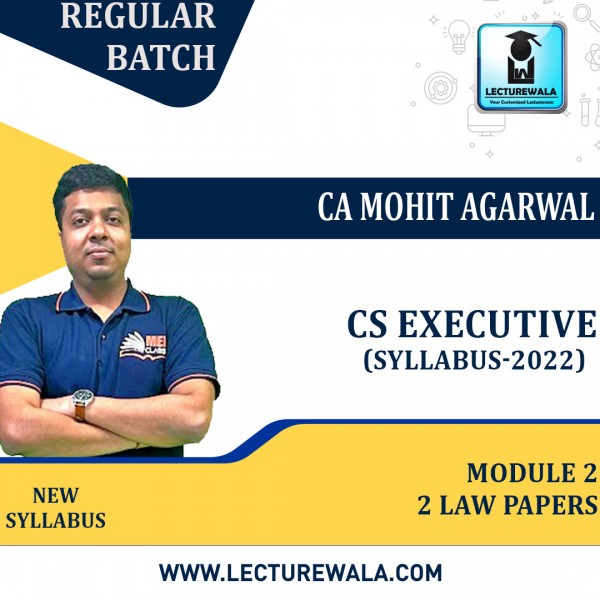CS Executive Module 2, 2 Law Papers New Syllabus Regular Course : Video Lecture + Study Material By Mohit Agarwal (Till Dec. 2023 & June 2024)
