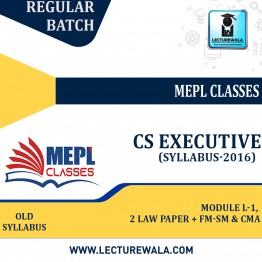 CS Executive Module - ll, 2 Law Paper + FM-SM & CMA (Syllabus 2016) Regular Course : Video Lecture + Study Material By MEPL CLASSES ( CA Mohit Agarwal) (For  Jun / Dec 2023)