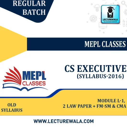 CS Executive Module - ll, 2 Law Paper + FM-SM & CMA (Syllabus 2016) Regular Course : Video Lecture + Study Material By MEPL CLASSES ( CA Mohit Agarwal) (For Jun / Dec 2023)