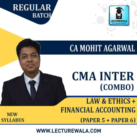 CMA Inter Law and Ethics + Accounts Combo Regular Course : Video Lecture + Study Material by CA Mohit Agarwal (For June / Dec. 2021)