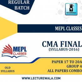 CMA Final Old Syllabus Paper 17 To 20A Group 4 All Papers Combo Regular Batch : Video Lectures + Study Material By Mepl Classes For ( June / Dec 2023) 