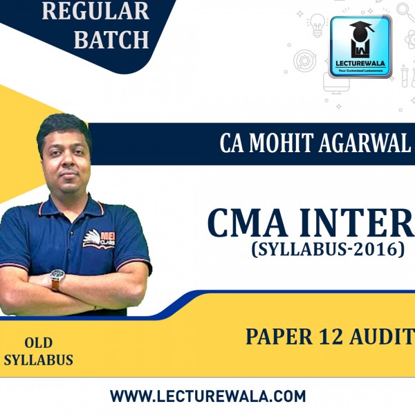CMA Inter Paper 12 Audit (Old 2016 Syllabus) Regular Course by CA Mohit Agarwal : Pen drive / Online classes.