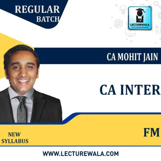 CA Inter FM Regular Course : Video Lecture + Study Material By CA MOHIT JAIN (For Nov. 2021 & May 2022)