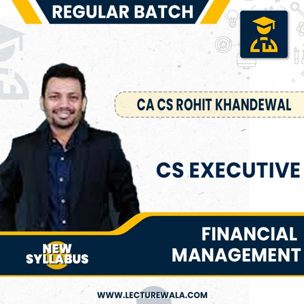 CS Executive Financial Management New Syllabus By CA CS Rohit Khandewal:Online Classes