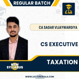 CS Executive Taxation New Syllabus By CA Sagar Vijaywargiya: Online Classes