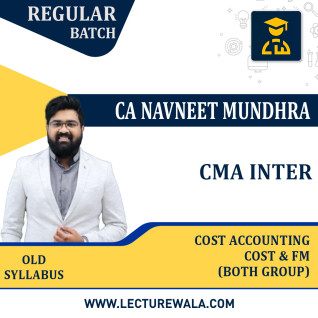 CMA Inter Cost Accounting + Cost & FM (Both Group) Regular Course Old Syllabus By CA Navneet Mundhra: Online Classes. CMA Inter Cost Accounting + Cost & FM (Both Group) Regular Course Old Syllabus By CA Navneet Mundhra: Online Classes.