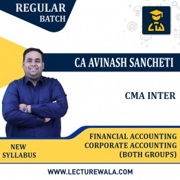 CMA Inter Financial Accounting + Corporate Accounting (both groups) Regular Course New Syllabus By CA Avinash Sancheti: Online Classes.