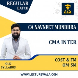 CMA Inter Group 2 Cost & FM + OMSM Regular Course Old Syllabus By CA Navneet Mundhra: Online Classes.