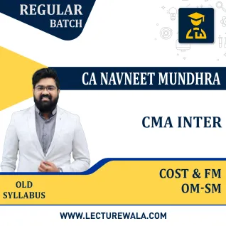 CMA Inter Group 2 Cost & FM + OMSM Regular Course Old Syllabus By CA Navneet Mundhra: Online Classes. CMA Inter Group 2 Cost & FM + OMSM Regular Course Old Syllabus By CA Navneet Mundhra: Online Classes.