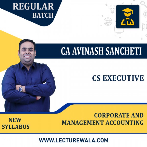 CS Executive Corporate & Management Accounting New Syllabus Regular Course By CA Avinash Sancheti: Pen Drive / Online Classes