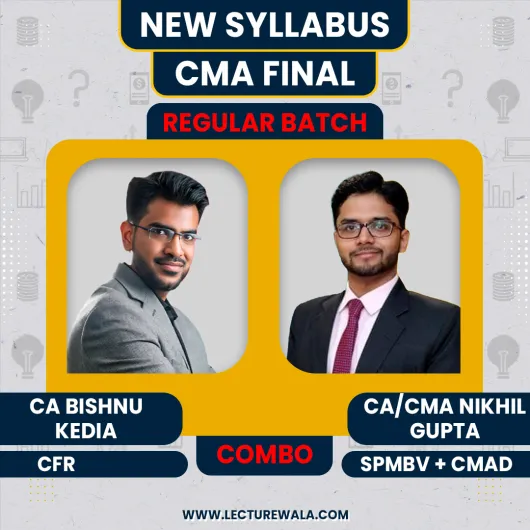 CA Nikhil Gupta CMAD+ SPM/BVM & CA Bishnu Kedia CFR Regular Online Combo Classes For CMA Final New Syllabus CA Nikhil Gupta CMAD+ SPM/BVM & CA Bishnu Kedia CFR Regular Online Combo Classes For CMA Final New Syllabus