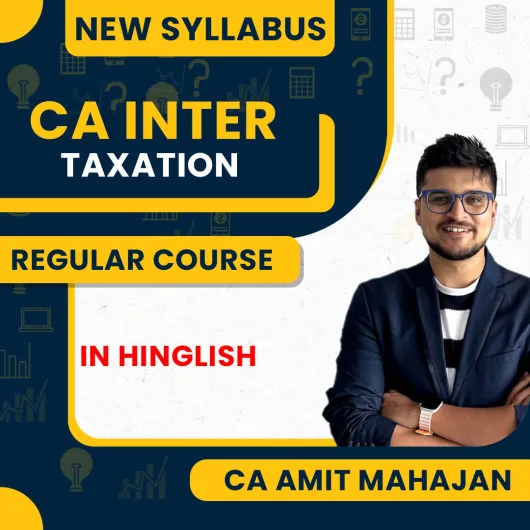 CA Inter New Scheme Taxation (DT IDT) Regular Course By CA Amit Mahajan :Online Classes CA Inter New Scheme Taxation (DT IDT) Regular Course By CA Amit Mahajan :Online Classes