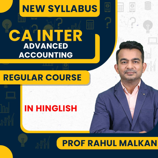 Prof Rahul Malkan Group - 1 Advanced Accounting Regular Online Classes For CA Inter Prof Rahul Malkan Group - 1 Advanced Accounting Regular Online Classes For CA Inter