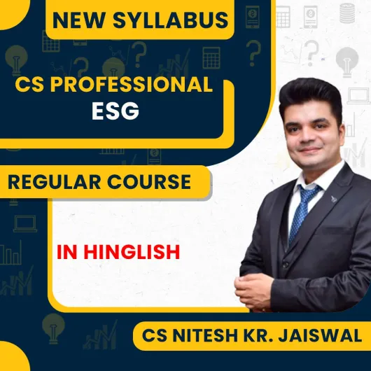 CS Nitesh KR. Jaiswal Environmental, Social and Governance Principles & Practice Regular Online Classes For CS Professional New Syllabus: Online Classes