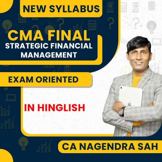 CMA Final New Syllabus Strategic Financial Management Recorded Exam Oriented Batch By CA Nagendra Sah : Online Classes