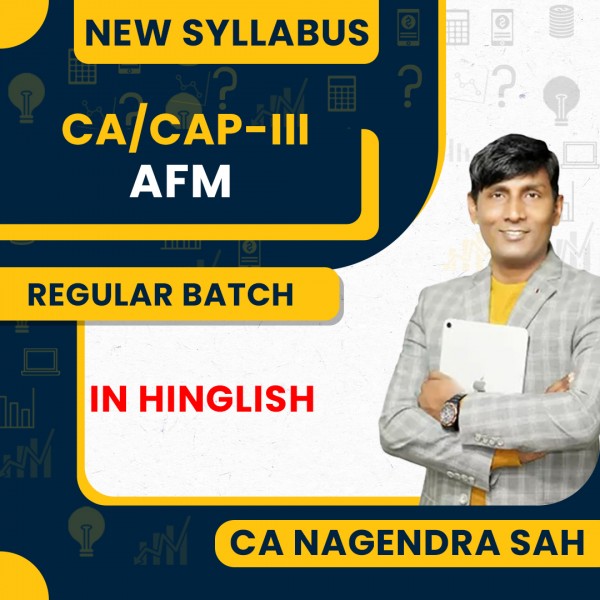 CA Nagendra Sah (AFM) Advanced Financial Management Regular Classes New Syllabus For CA/CAP-III : Online Classes