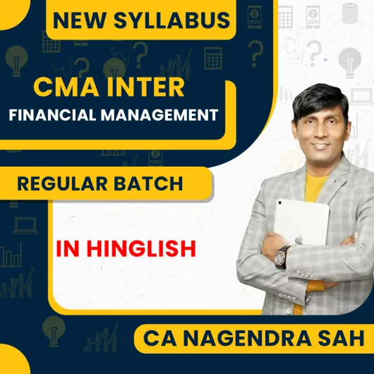 CA Nagendra Sah Financial Management (FM) New Syllabus For CMA Inter : Online Classes