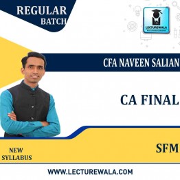 CA Final SFM Regular Course New Syllabus : Video Lecture + Study Material By CFA NAVEEN SALIAN (For Nov. 2023 & May / Nov. 2023)
