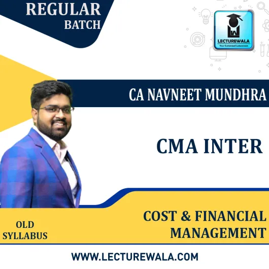 CMA Inter Cost & Financial Management Regular Course By CA Navneet Mundhra : Pen drive / Online classes.