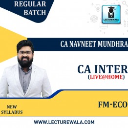 CA Inter FM & Eco  Regular Course By CA Navneet Mundhra :  Online live classes.