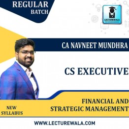 CS Executive Financial & Strategic Management New Syllabus Regular Course : Video Lecture + Study Material By CA Navneet Mundhra  (For June/ Dec. 2022)