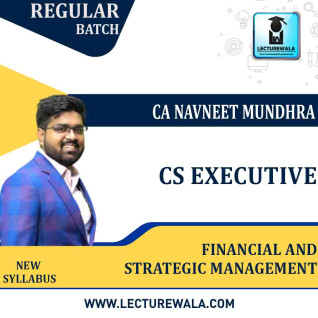 CS Executive Financial & Strategic Management New Syllabus Regular Course : Video Lecture + Study Material By CA Navneet Mundhra (For June/ Dec. 2022) CS Executive Financial & Strategic Management New Syllabus Regular Course : Video Lecture + Study Material By CA Navneet Mundhra (For June/ Dec. 2022)