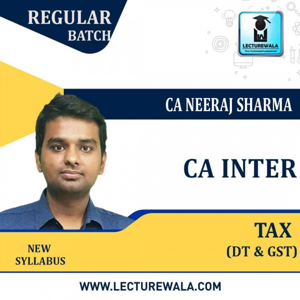 CA INTER TAX ( DT & GST ) Paper - 4 Regular Course : Video Lecture + Study Material By CA Neeraj Sharma (May 2022 / Nov 2022)