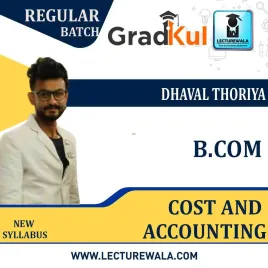 B.com cost accounting Full Course : Video Lecture + Notes by Prof. Dhaval Thoriya (For Exam 2020-21)