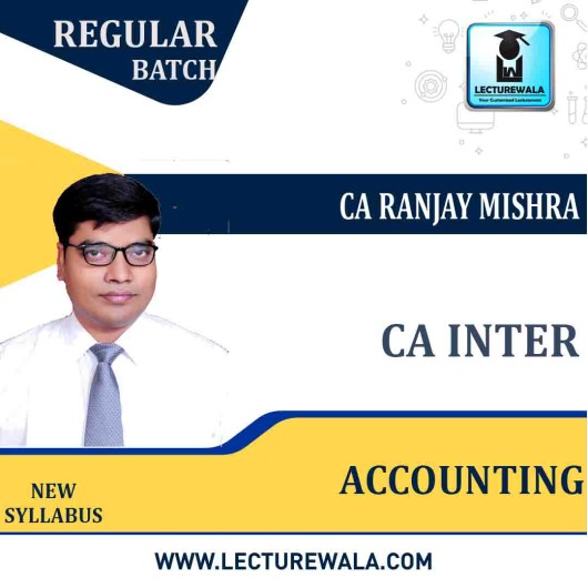 CA Inter Accounting New Syllabus Regular Course : Video Lecture + Study Material By CA Ranjay Mishra (For May 2023/ Nov 2023)