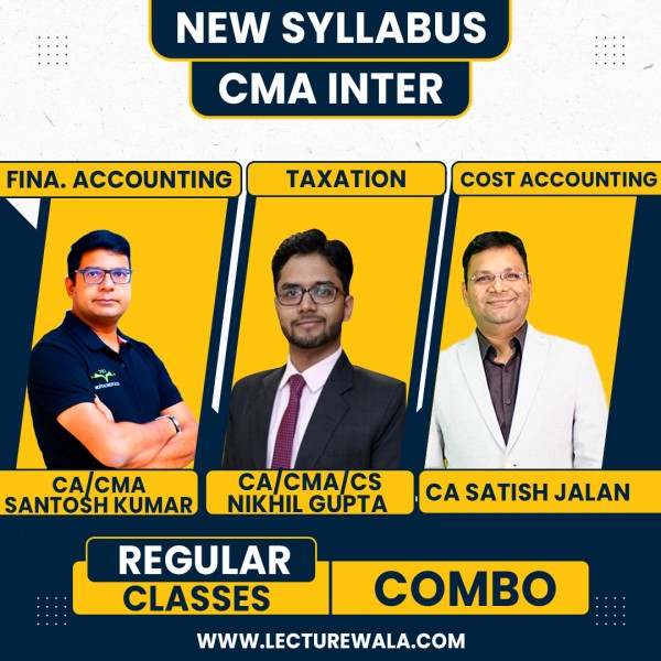 CA/CS/CMA Nikhil Gupta Tax, CA Satish Jalan Cost accounting & CA Santosh Kumar Financial Accounting Regular Classes For CMA Inter Online Classes