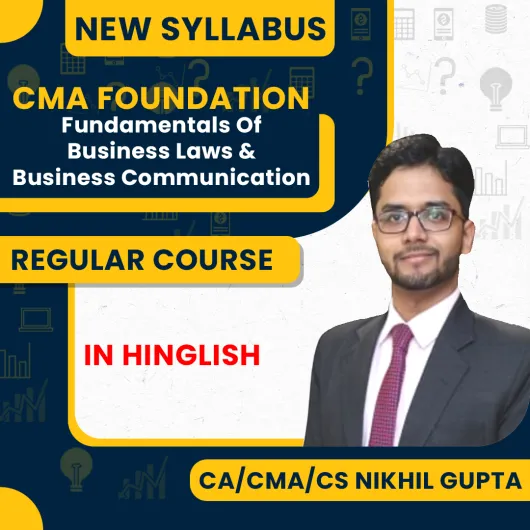 CA/CMA/CS Nikhil Gupta New Syllabus Fundamentals Of Business Laws & Business Communication Regular Classes For CMA Foundation Online Classes