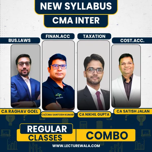 CA Raghav Goel Law ,CA/CS/CMA Nikhil Gupta Tax, CA Satish Jalan cost accounting & CA Santosh Kumar Financial Accounting Regular Classes For CMA Inter Online Classes