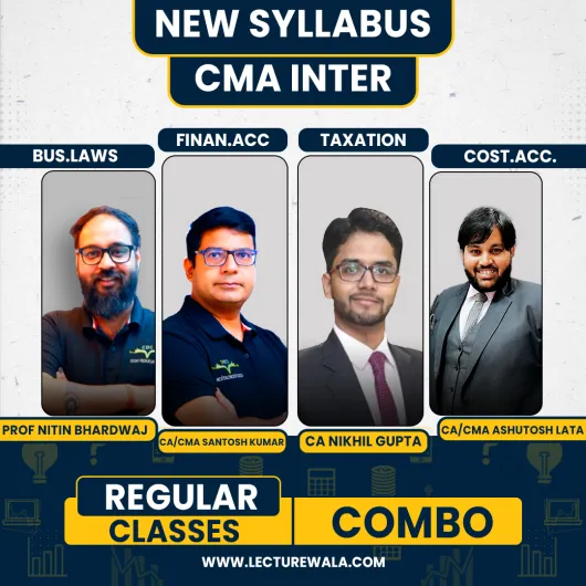 Professor Nitin Bhardwaj Law ,CA/CS/CMA Nikhil Gupta Tax, CA/CMA Ashutosh Lata cost accounting & CA Santosh Kumar Financial Accounting Regular Classes For CMA Inter Online Classes