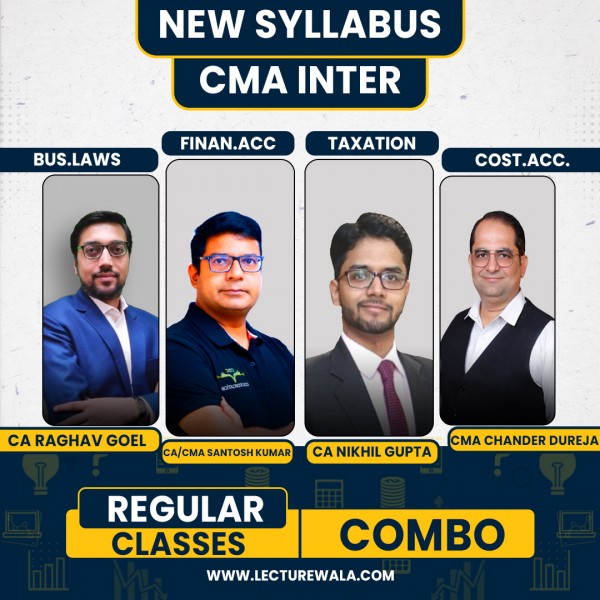 CA Raghav Goel Law ,CA/CS/CMA Nikhil Gupta Tax, CMA Chander Dureja cost accounting & CA Santosh Kumar Financial Accounting Regular Classes For CMA Inter Online Classes