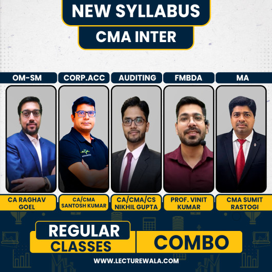 CA Raghav Goel OM-SM ,CA/CS/CMA Nikhil Gupta Auditing, CMA Sumit Rastogi MA & CA Santosh Kumar Corp. Accounting & Prof. Vnit Kumar FMBDA Regular Classes For CMA Inter Online Classes