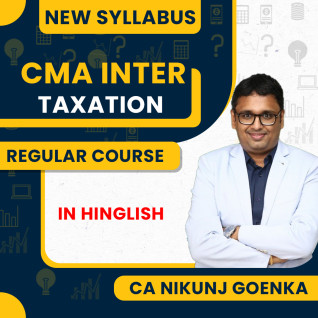 CA Nikunj Goenka Taxation ( DT & IDT ) Regular Batch For CMA Inter