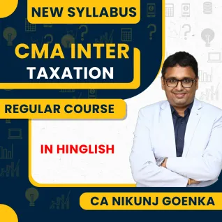 CA Nikunj Goenka Taxation ( DT & IDT ) Regular Batch For CMA Inter