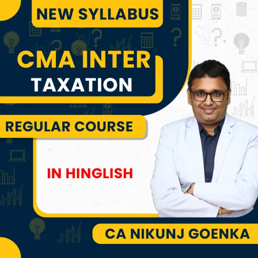 CA Nikunj Goenka Taxation ( DT & IDT ) Regular Batch For CMA Inter CA Nikunj Goenka Taxation ( DT & IDT ) Regular Batch For CMA Inter