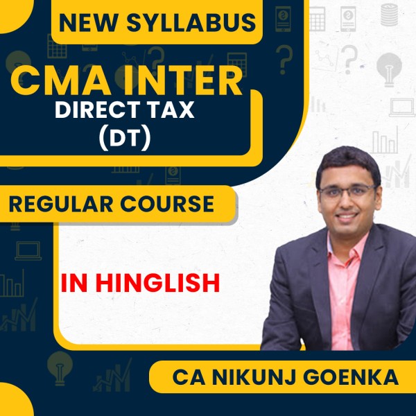 CA Nikunj Goenka DT ( Direct Tax ) Regular Online Classes For CMA Inter: Online live/ Pen drive classes.