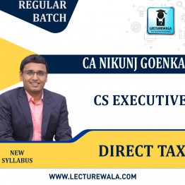 CS Executive Direct Tax New Syllabus Live + Recoeded Regular Course : Video Lecture + Study Material By CA NIKUNJ GOENKA SIR (For Dec 2023)