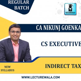 CS Executive Indirect Tax New Syllabus Live + Recoeded Regular Course : Video Lecture + Study Material By CA NIKUNJ GOENKA SIR (For Dec 2023)