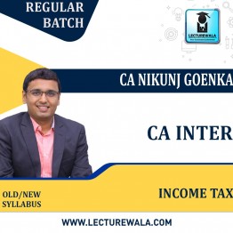 CA Inter Income Tax  Regular Course  By CA Nikunj Goenka : Online live/ Pen drive classes.