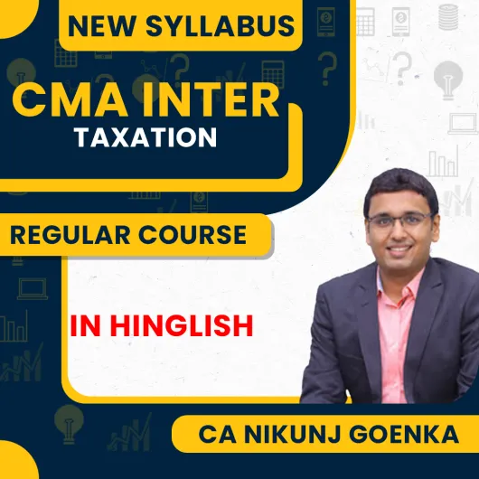 CA Nikunj Goenka Taxation ( DT & IDT ) Regular Live Online Classes For CMA Inter: Google Drive/ Pen drive classes.